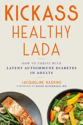 Kickass Healthy Lada: Ako prosperovať s latentnou autoimunitnou cukrovkou u dospelých - Kickass Healthy Lada: How to Thrive with Latent Autoimmune Diabetes in Adults