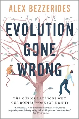Evolucia sa zvrtla: Zvedavé dôvody, prečo naše telá fungujú (alebo nefungujú) - Evolution Gone Wrong: The Curious Reasons Why Our Bodies Work (or Don't)