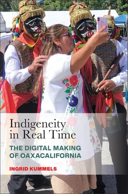 Domorodosť v reálnom čase: digitálne vytváranie Oaxacalifornia - Indigeneity in Real Time: The Digital Making of Oaxacalifornia