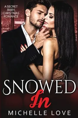 Zasnežený: Vianočná romanca o tajnom dieťati - Snowed In: A Secret Baby Christmas Romance