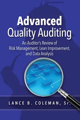 Pokročilý audit kvality: Audítorský prehľad riadenia rizík, zlepšovania štíhlej výroby a analýzy údajov - Advanced Quality Auditing: An Auditor's Review of Risk Management, Lean Improvement, and Data Analysis