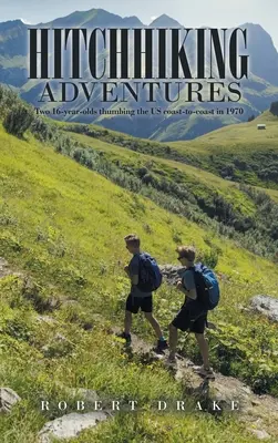 Stopárske dobrodružstvá: Dvaja šestnásťroční mladíci cestujú z pobrežia na pobrežie v roku 1970 - Hitchhiking Adventures: Two 16-Year-Olds Thumbing the Us Coast-To-Coast in 1970