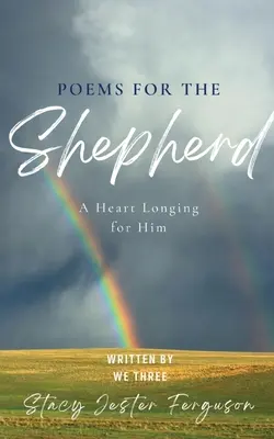 Básne pre pastiera: Srdce túžiace po ňom - Poems for The Shepherd: A Heart longing for Him