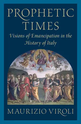 Prorocké časy: Vízie emancipácie v dejinách Talianska - Prophetic Times: Visions of Emancipation in the History of Italy
