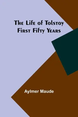 Život Tolstého: Prvých päťdesiat rokov - The Life of Tolstoy: First Fifty Years