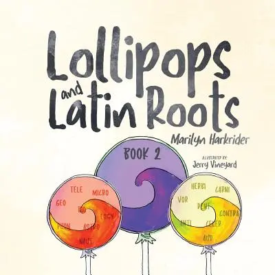 Lízanky a latinské korene: Kniha 2 zo série Úžasný svet slov - Lollipops and Latin Roots: Book 2 in the Wonderful World of Words Series