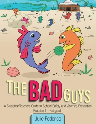 Zlí chlapci: Príručka pre študentov/učiteľov o bezpečnosti na školách a prevencii násilia - The Bad Guys: A Students/Teachers Guide to School Safety and Violence Prevention
