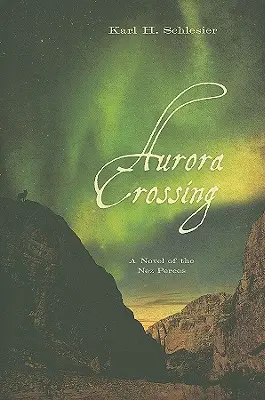 Aurora Crossing: Román o kmeňoch Nez Perces - Aurora Crossing: A Novel of the Nez Perces