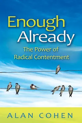 Už toho bolo dosť: Sila radikálnej spokojnosti - Enough Already: The Power of Radical Contentment