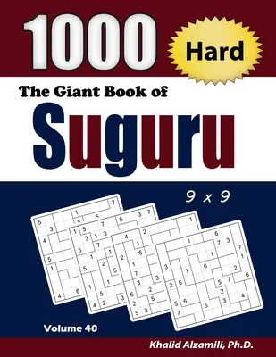 Obrovská kniha Suguru: 1000 ťažkých číselných blokov (9x9) Hádanky - The Giant Book of Suguru: 1000 Hard Number Blocks (9x9) Puzzles