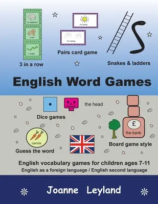 Anglické slovné hry: Angličtina ako cudzí jazyk / druhý jazyk: hry s anglickými slovíčkami pre deti od 7 do 11 rokov - English Word Games: English vocabulary games for children ages 7-11 - English as a foreign language / second language