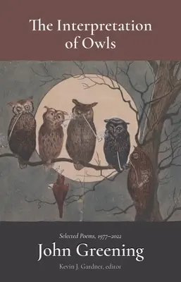 Interpretácia sov: Vybrané básne, 1977-2022 - The Interpretation of Owls: Selected Poems, 1977-2022