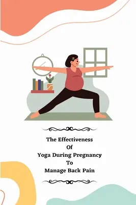 Účinnosť jogy počas tehotenstva na zvládnutie bolesti chrbta - The Effectiveness of Yoga during Pregnancy To Manage Back Pain