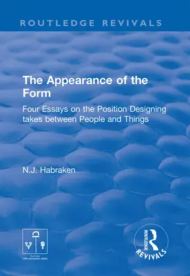 Vzhľad formy: Štyri eseje o pozícii, ktorú dizajnérstvo zaujíma medzi ľuďmi a vecami - The Appearance of the Form: Four Essays on the Position Designing Takes Between People and Things