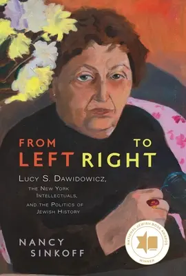 Zľava doprava: Dawidowicz, newyorskí intelektuáli a politika židovských dejín - From Left to Right: Lucy S. Dawidowicz, the New York Intellectuals, and the Politics of Jewish History