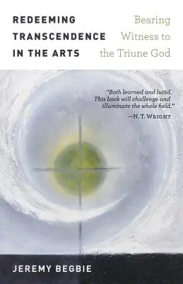 Vykúpenie transcendencie v umení: svedectvo o trojjedinom Bohu - Redeeming Transcendence in the Arts: Bearing Witness to the Triune God