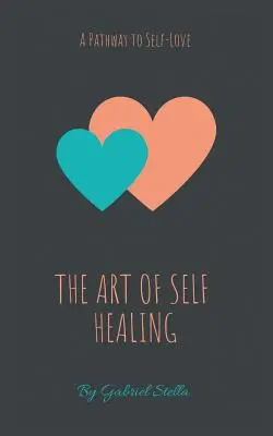Umenie samoliečby: Cesta k láske k sebe samému - The Art of Self-Healing: A Pathway to Self-Love