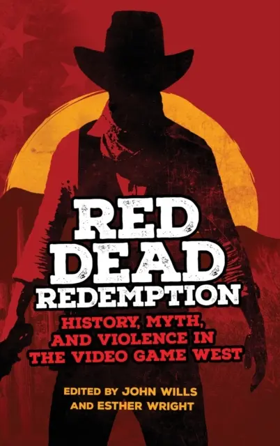 Red Dead Redemption: Vydanie: História, mýtus a násilie vo videohrách na Západe, 1. diel - Red Dead Redemption: History, Myth, and Violence in the Video Game West Volume 1