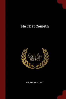 Ten, ktorý prichádza - He That Cometh