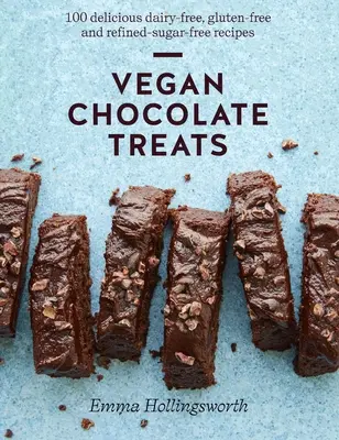 Vegánske čokoládové pochúťky: Čokoládové recepty: 100 lahodných receptov bez mlieka, lepku a rafinovaného cukru - Vegan Chocolate Treats: 100 Delicious Dairy-Free, Gluten-Free and Refined-Sugar-Free Recipes