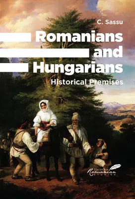Rumuni a Maďari: Historické predpoklady - Romanians and Hungarians: Historical Premises