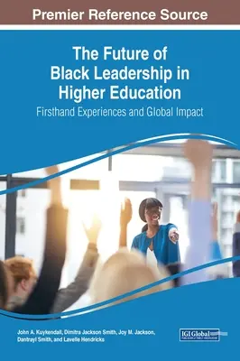 Budúcnosť černošského vedenia vo vysokoškolskom vzdelávaní: Skúsenosti z prvej ruky a globálny vplyv - The Future of Black Leadership in Higher Education: Firsthand Experiences and Global Impact