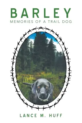 Jačmeň: Spomienky stopárskeho psa - Barley: Memories of a Trail Dog