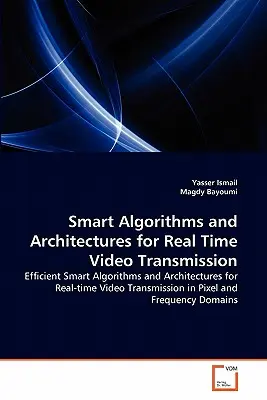 Inteligentné algoritmy a architektúry pre prenos videa v reálnom čase - Smart Algorithms and Architectures for Real Time Video Transmission