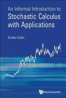 Neformálny úvod do stochastického kalkulu s aplikáciami - An Informal Introduction to Stochastic Calculus with Applications