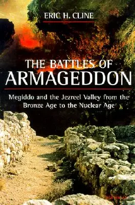 Bitky o Armagedon: Megiddo a údolie Jezreel od doby bronzovej po jadrovú éru - The Battles of Armageddon: Megiddo and the Jezreel Valley from the Bronze Age to the Nuclear Age