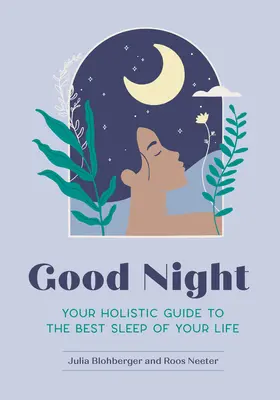 Dobrú noc: Váš holistický sprievodca najlepším spánkom vášho života - Good Night: Your Holistic Guide to the Best Sleep of Your Life