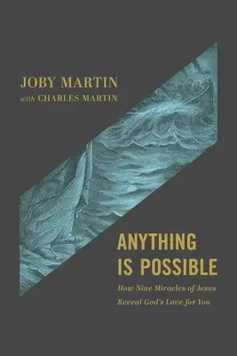 Všetko je možné: Ako deväť Ježišových zázrakov odhaľuje Božiu lásku k vám - Anything Is Possible: How Nine Miracles of Jesus Reveal God's Love for You