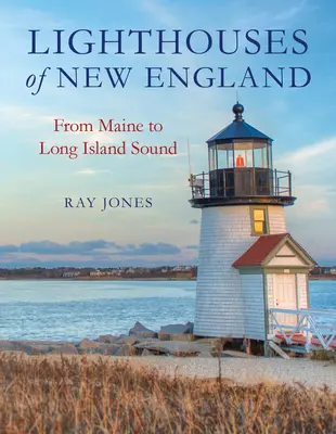 Majáky Nového Anglicka: Od Maine po Long Island Sound - Lighthouses of New England: From Maine to Long Island Sound