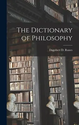 Filozofický slovník (Runes Dagobert D. (Dagobert David)) - The Dictionary of Philosophy (Runes Dagobert D. (Dagobert David))