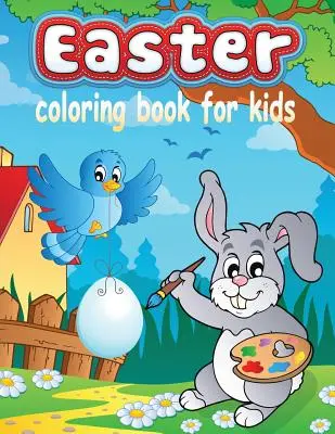 Veľkonočné maľovanky pre deti (Detské omaľovánky: zväzok 13) - Easter Coloring Book for Kids (Kids Colouring Books: Volume 13)