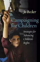 Kampaň za deti - stratégie presadzovania práv detí - Campaigning for Children - Strategies for Advancing Children's Rights