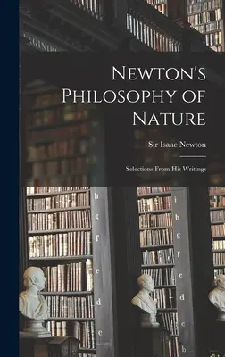 Newtonova filozofia prírody: Výber z jeho spisov - Newton's Philosophy of Nature: Selections From His Writings
