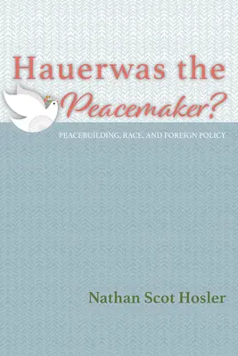 Hauerwas mierotvorca? - Hauerwas the Peacemaker?