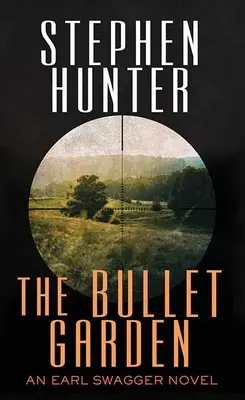 The Bullet Garden (Záhrada s guľkami): An Earl Swagger Novel - The Bullet Garden: An Earl Swagger Novel