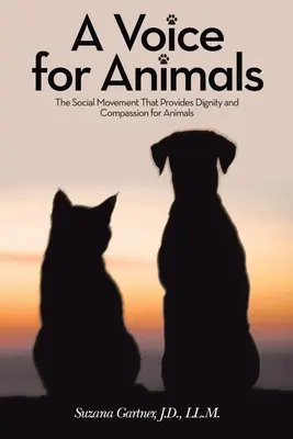 Hlas pre zvieratá: Sociálne hnutie, ktoré zabezpečuje dôstojnosť a súcit so zvieratami - A Voice for Animals: The Social Movement That Provides Dignity and Compassion for Animals