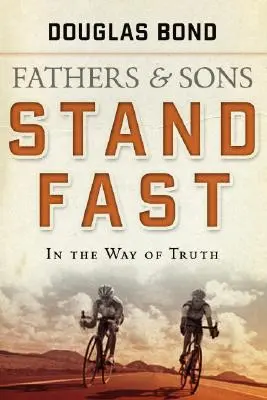 Stáť pevne na ceste pravdy: Otcovia a synovia, 1. diel - Stand Fast in the Way of Truth: Fathers and Sons Volume 1