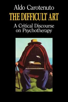 Ťažké umenie: Kritický diskurz o psychoterapii - The Difficult Art: A Critical Discourse on Psychotherapy
