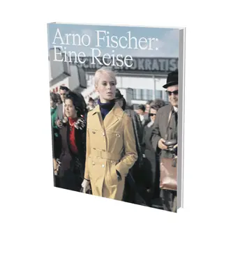 Arno Fischer: Eine Reise (Cesta): Cat. Zámok Kummerow - Arno Fischer: Eine Reise (a Journey): Cat. Schloss Kummerow