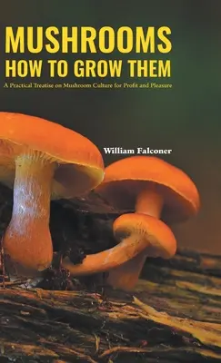 Huby, ako ich pestovať - Mushrooms How to Grow Them