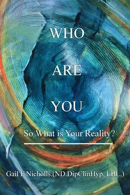 Kto si: Kto si? (F.: Kto si?) Aká je tvoja realita? - Who Are You: So What is Your Reality?