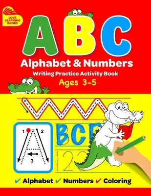 ABC Abeceda a číslice Písanie cvičná kniha: Naučte sa obkresľovať písmená, číslice, slová + aktivity na vyfarbovanie, pre batoľatá, 3-5 rokov, predškolákov - ABC Alphabet & Numbers Writing Practice Book: Learn to Trace Letters, Numbers, Words + Coloring Activities, for Toddlers, 3-5 Years, Pre-school