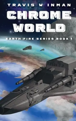 Chrómový svet - kniha 1, séria Zemský oheň - Chrome World--Book 1, Earth Fire Series