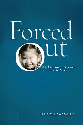 Nútené vycestovanie: Nikkei žena hľadá domov v Amerike - Forced Out: A Nikkei Woman's Search for a Home in America