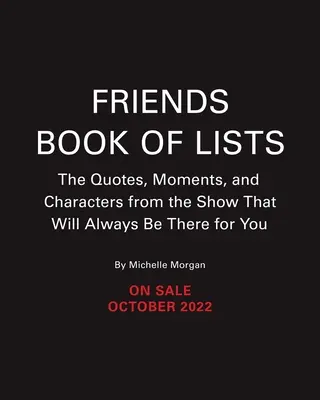 Kniha zoznamov priateľov: Knižka Priateľov: oficiálny sprievodca všetkými postavami, citátmi a nezabudnuteľnými momentmi - The Friends Book of Lists: The Official Guide to All the Characters, Quotes, and Memorable Moments