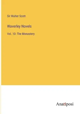 Romány z Waverley: 10. zväzok Kláštor - Waverley Novels: Vol. 10- The Monastery
